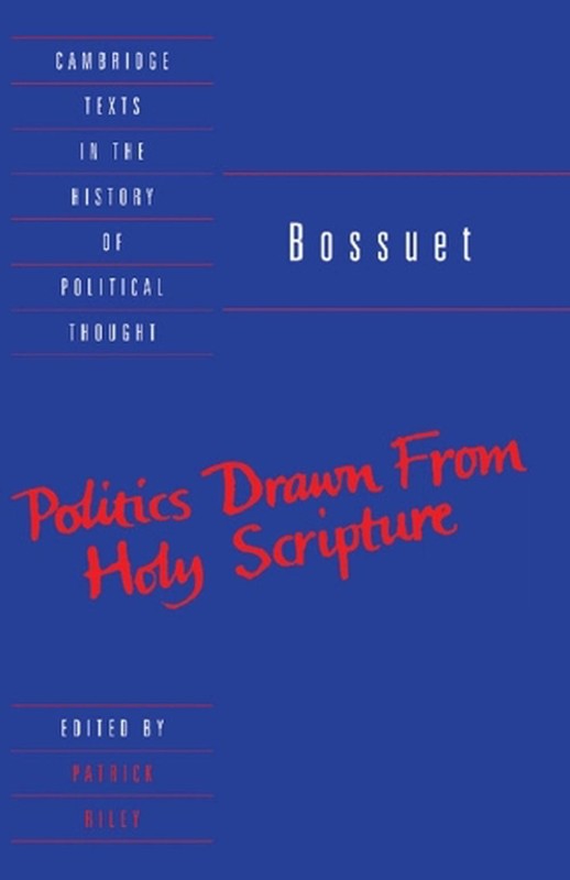 Bossuet: Politics Drawn from the Very Words of Holy Scripture by Jacques Bossuet