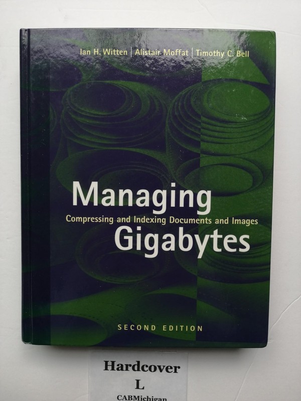 Managing Gigabytes: Compressing and Indexing Documents and Images, Second Ed…
