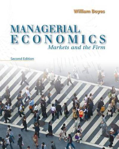 Managerial Economics: Markets and the Firm (Upper Level Econo – VERY GOOD