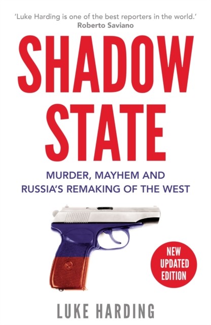 Shadow State: Murder, Mayhem and Russia’s Remaking of by Luke Harding PAPERBACK