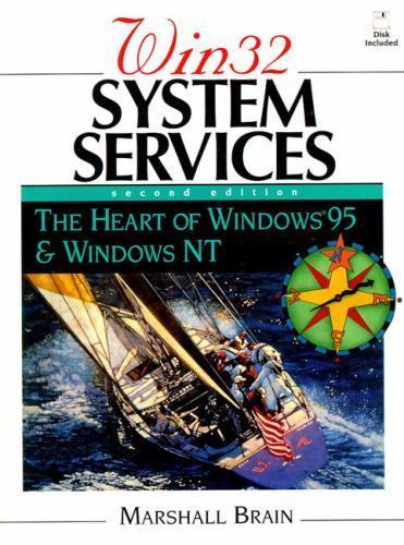 Win 32 System Services: The Heart of Windows 95 and Windows NT by Marshall Brain