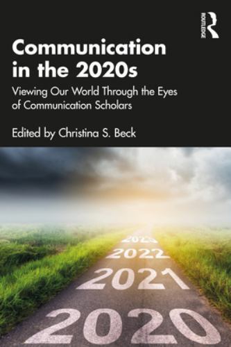 Communication in the 2020s : Viewing Our World Through the Eyes of Communicat...