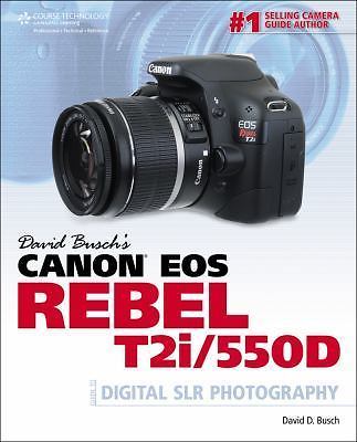 David Busch’s Canon EOS Rebel T2i/550D Gui- David D Busch, 1435457668, paperback