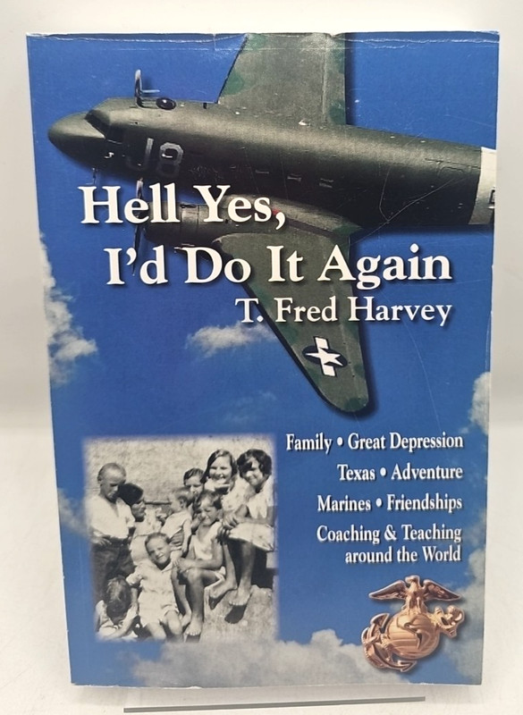 Hell Yes, I’d Do It Again T. Fred Harvey 2017 Paperback