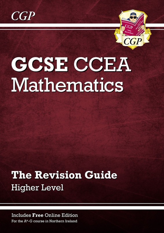 CCEA GCSE Maths Revision Guide – Higher Key Stage 4 Years 11-12 CGP
