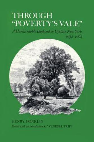 Through Poverty’s Vale : A Hardscrabble Boyhood in Upstate New York, 1832-186…