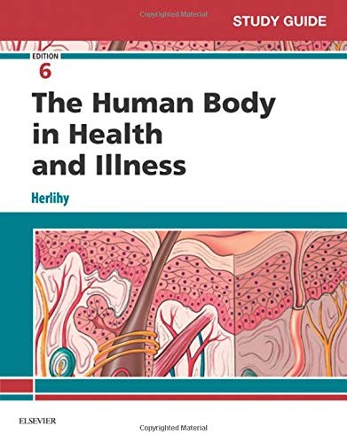 Study Guide for The Human Body in Health and Illness – paperback Herlihy PhD…