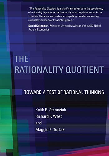 THE RATIONALITY QUOTIENT: TOWARD A TEST OF RATIONAL By Keith E. Stanovich Mint
