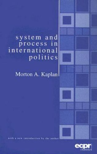System and Process in International Politics (ECPR Classics Series), Morton A. K
