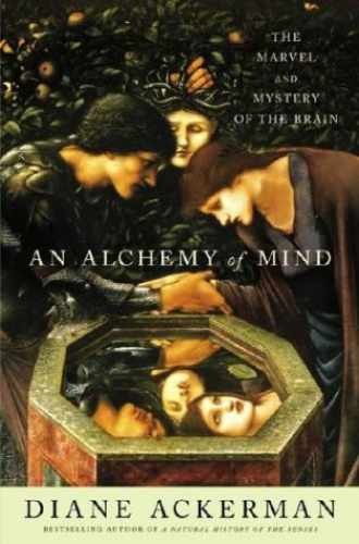 An Alchemy of Mind: The Marvel and – Hardcover, by Ackerman Diane – Very Good g