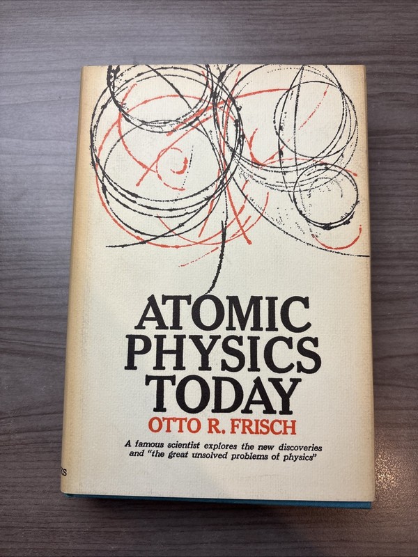 Atomic Physics Today Otto R. Frisch 1961 2nd Printing HCDJ