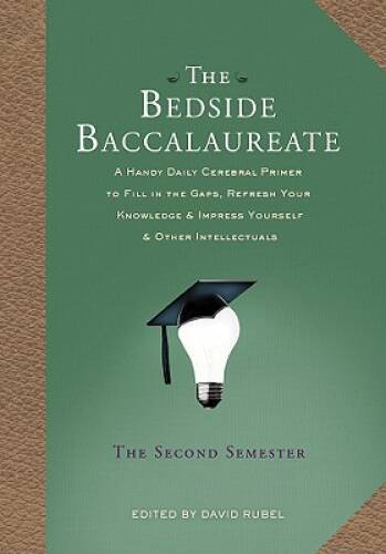 The Bedside Baccalaureate: The Second Semester: A Handy Daily Cerebral Pr – GOOD