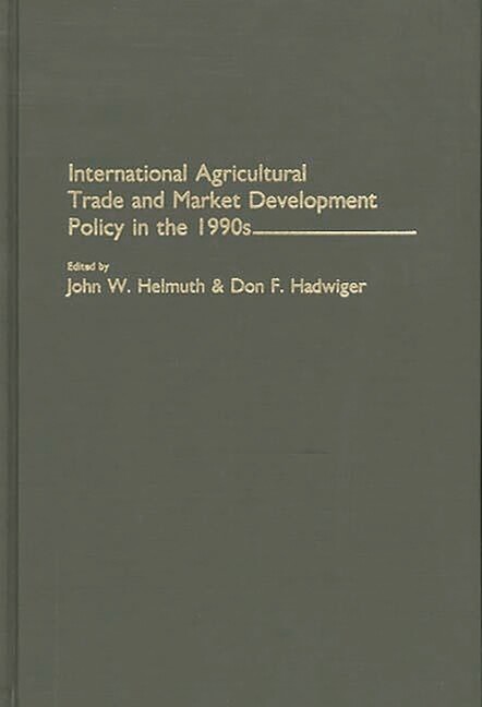 International Agricultural Trade And Market Development Policy In The 1990S