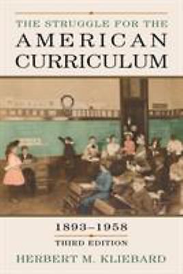 The Struggle for the American Curricu- 0415948916, paperback, Herbert M Kliebard