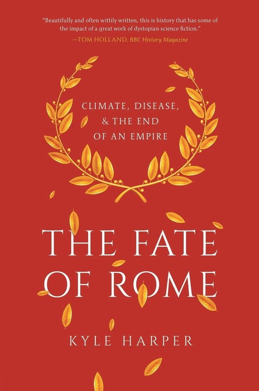 Fate of Rome: Climate, Disease, and the End of an Empire by Kyle Harper (English