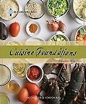Le Cordon Bleu Cuisine Foundations: Classic Recipes