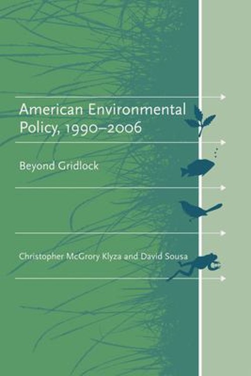 American Environmental Policy, 1990-2006 : Beyond Gridlock Perfec