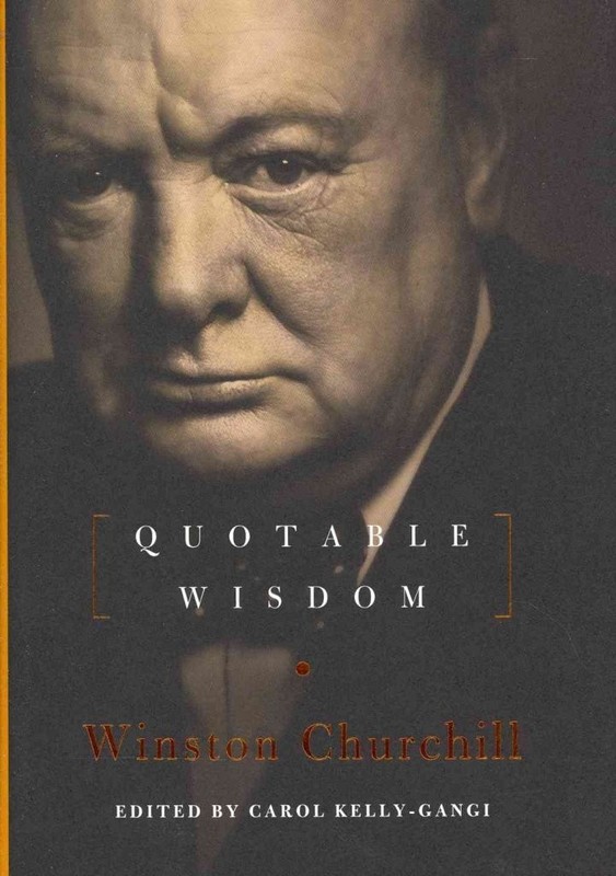 Winston Churchill: Quotable Wisdom – hardcover Kelly-Gangi, Carol