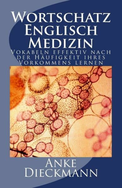 Wortschatz Englisch Medizin: Vokabeln Effektiv Nach Der H?Ufigkeit Ihres Vo…