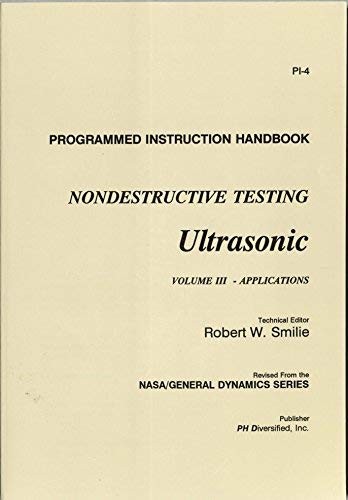 NONDESTRUCTIVE TESTING ULTRASONIC VOLUME III – By Robert W. Smilie **BRAND NEW**