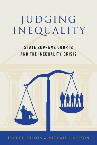 Judging Inequality: State Supreme Courts and the Inequality Crisis, Gibson, Jame