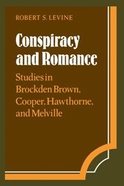 CONSPIRACY AND ROMANCE: STUDIES IN BROCKDEN BROWN, COOPER, By Robert S. Levine