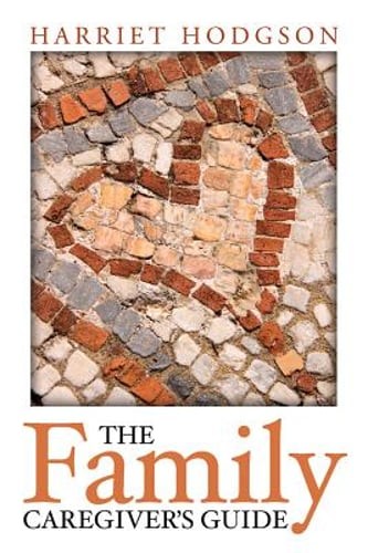 The Family Caregiver's Guide by Harriet Hodgson: Used