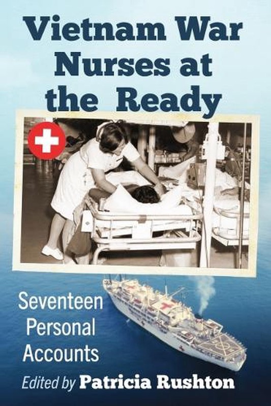Vietnam War Nurses at the Ready: Seventeen Personal Accounts by Patricia Rushton