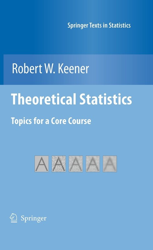 Theoretical Statistics: Topics for a Core Course (Springer Texts in Statisti…