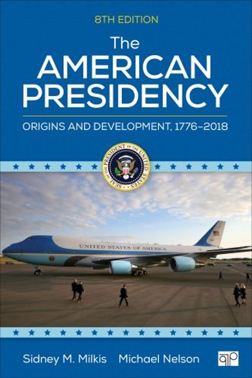 The American Presidency : Origins and Development, 1776-2018 Pape
