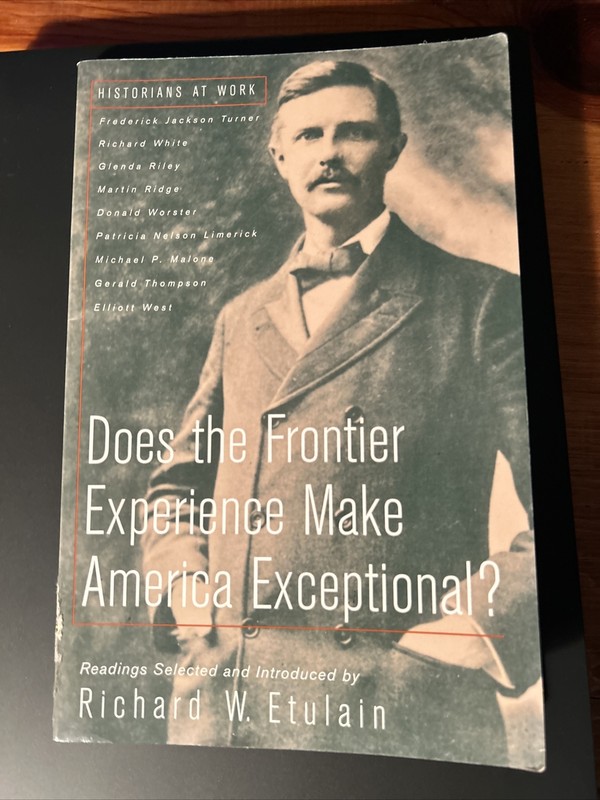 Historians at Work Ser.: Does the Frontier Experience Make America Exceptional?