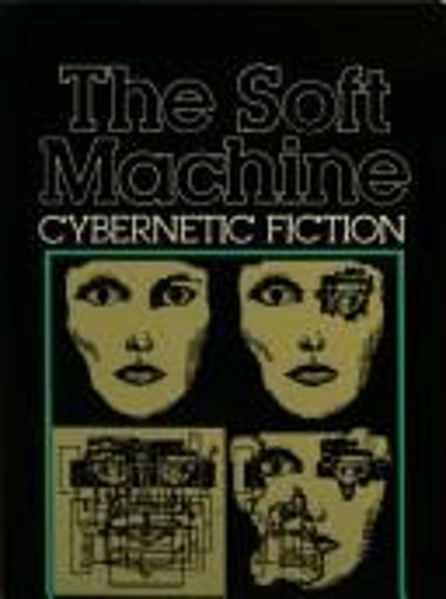 The Soft Machine : Cybernetic Fiction Paperback David Porush