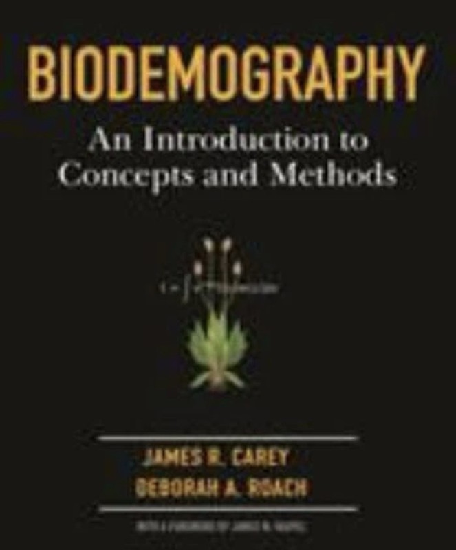 Biodemography : An Introduction to Concepts and Methods by James R. Carey and…
