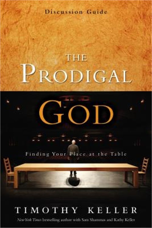The Prodigal God Discussion Guide: Finding Your Place at the Table (Paperback or