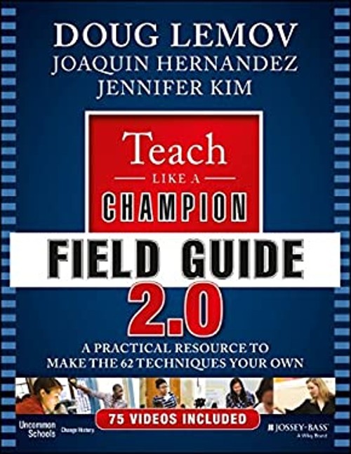 Teach Like a Champion Field Guide 2.0 : A Practical Resource to M
