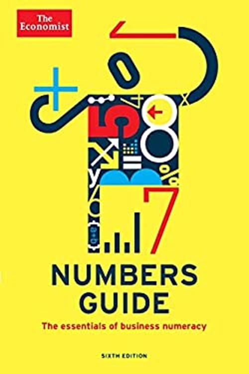 The Economist Numbers Guide 6th Ed : The Essentials of Business N