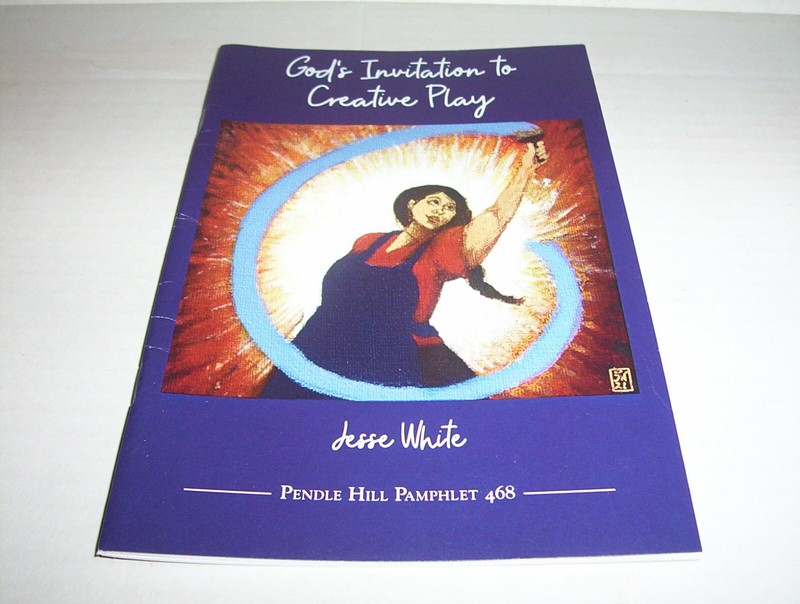 “God’s Invitation to Creative Play” – Pendle Hill Pamphlet No. 468