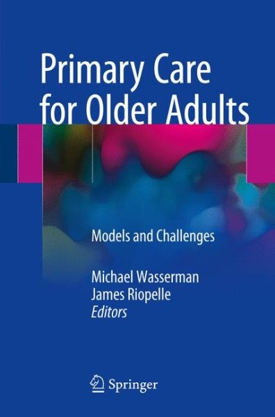 Primary Care for Older Adults : Models and Challenges, Paperback by Wasserman…