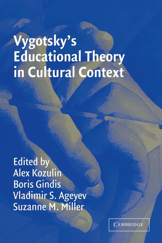 Vygotsky’s Educational Theory in Cultural Context (Learning in Doing: Social…