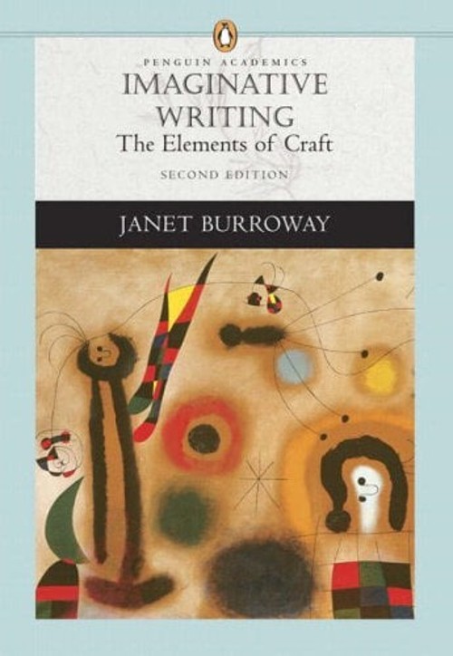 Imaginative Writing : The Elements of Craft Perfect Janet Burrowa