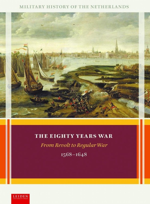 The Eighty Years War: From Revolt to Regular War, 1568-1648 by Louis Sicking (En