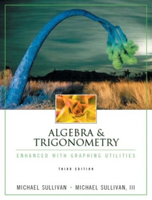 Algebra and Trigonometry Enhanced with Graphing Utilities Michael