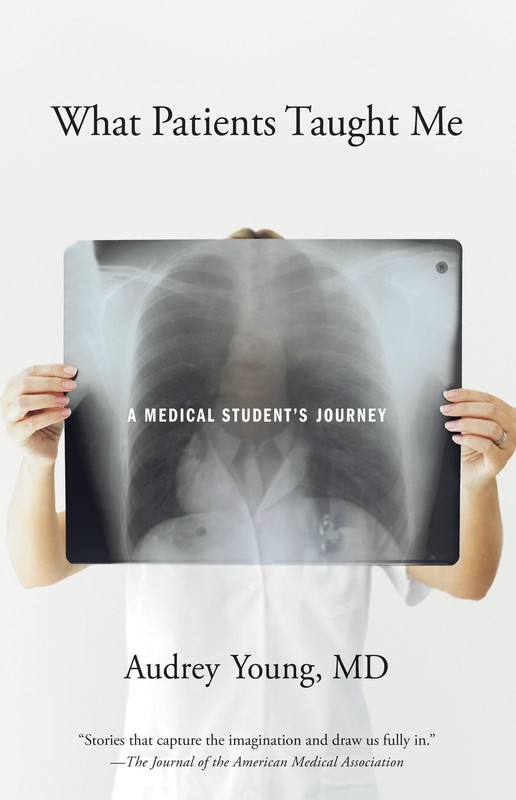 What Patients Taught Me: A Medical Student’s Journey, Young, Audrey, Excellent B