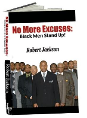 No More Excuses: Black Men Stand Up! by Robert Jackson (2008) Paperback