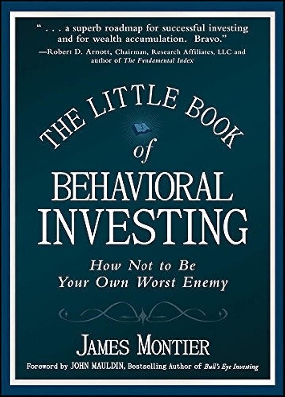 The Little Book of Behavioral Investing: How not to be your own worst enemy …