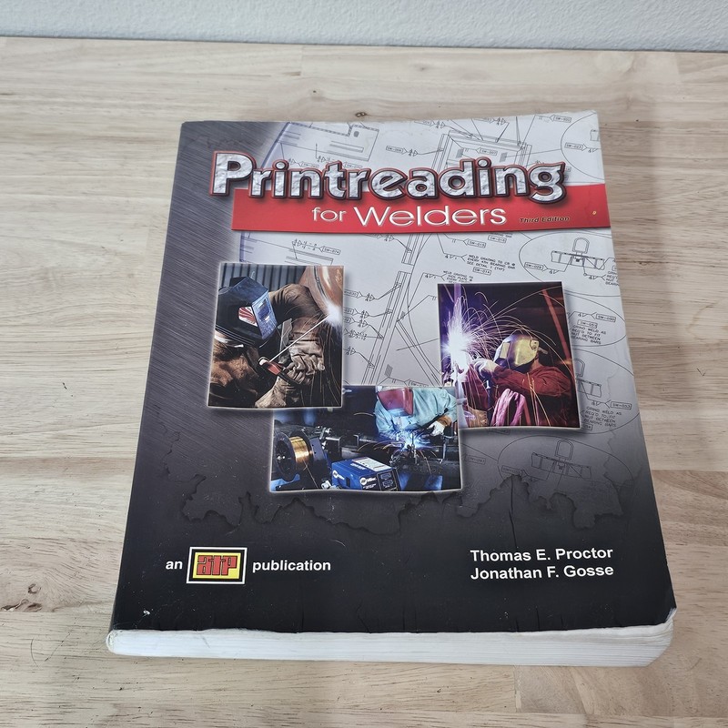 Printreading for Welders book 3rd ed. Thomas E. Proctor Jonathan F. Gosse No CD