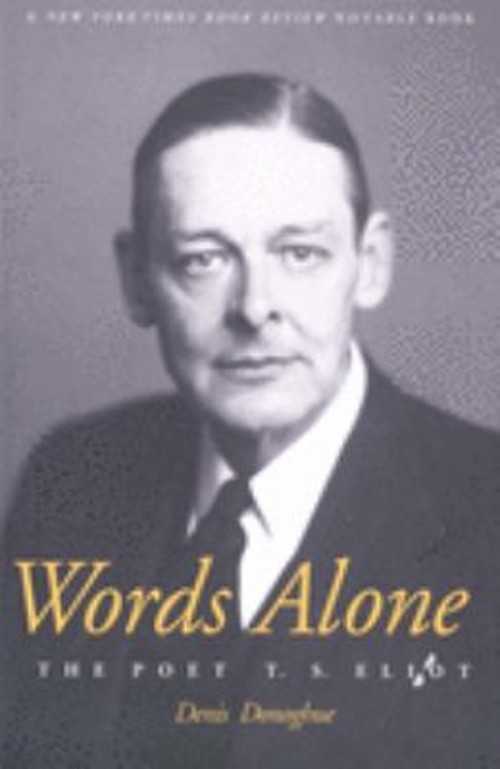 Words Alone : The Poet T. S. Eliot Paperback Denis Donoghue
