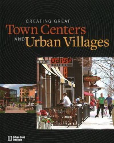Creating Great Town Centers and Urban Villages – Hardcover – GOOD
