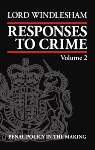 Responses to Crime: Volume 2: Penal Policy in the Making by Windlesham: New