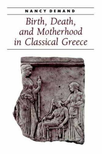 Birth, Death, And Motherhood In Classical Greece, Paperback by Demand, Nancy,…